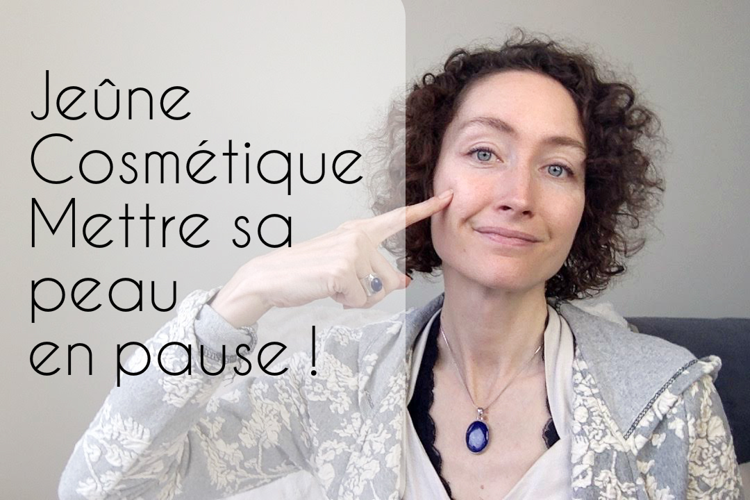 Jeûne cosmétique - mettre sa peau en pause