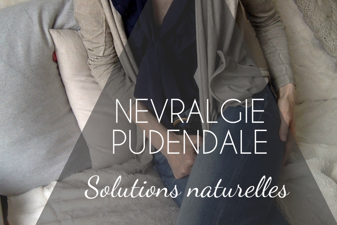 Nevralgie Pudendale - des solutions naturelles existent